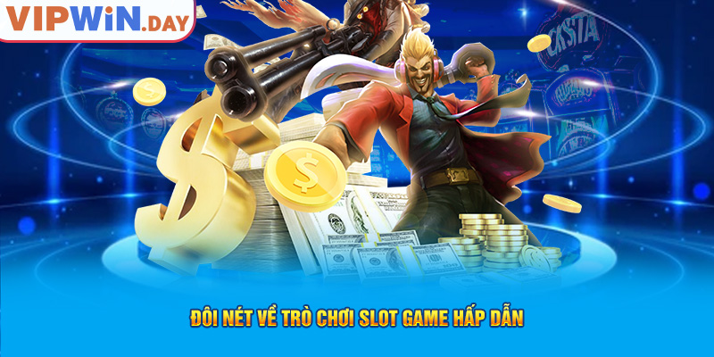 Đôi nét về trò chơi Slot Game hấp dẫn