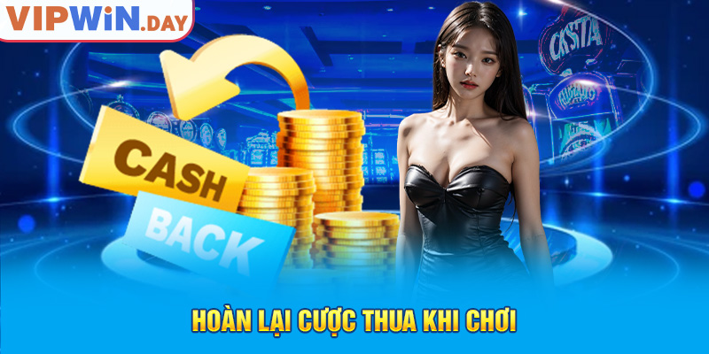 Hoàn lại cược thua khi chơi