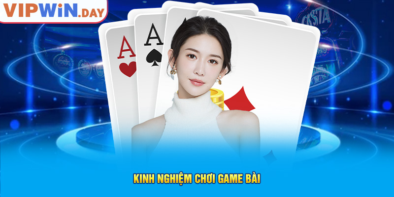 Kinh nghiệm chơi game bài