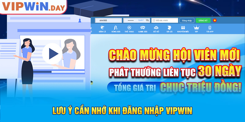 Lưu ý cần nhớ khi đăng nhập Vipwin