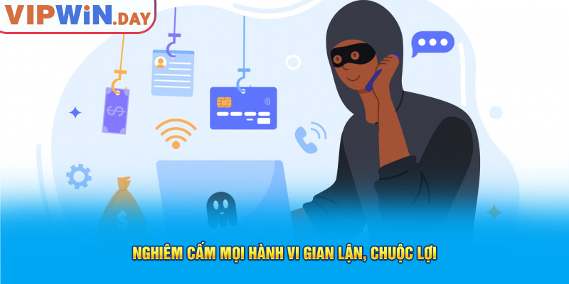 Nghiêm cấm mọi hành vi gian lận, chuộc lợi