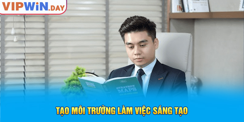 Tạo môi trường làm việc sáng tạo