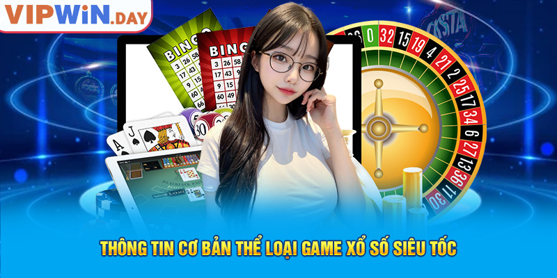 Thông tin cơ bản thể loại game xổ số siêu tốc